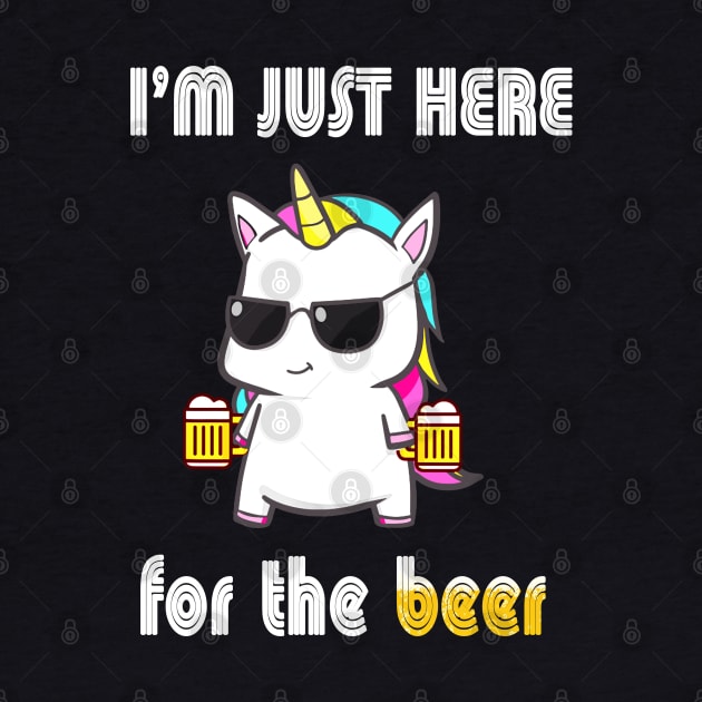 Unicorn Funny I'm Just Here For The Beer by Tokyo